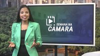 SEMANA NA CÂMARA - Confira os destaques do telejornal da TV Câmara