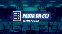 Pauta da 18ª reunião ordinária da CCJ